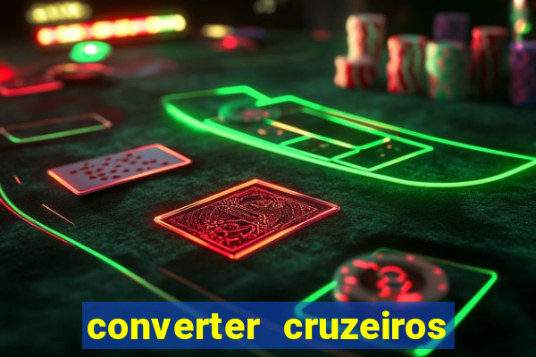 converter cruzeiros para real